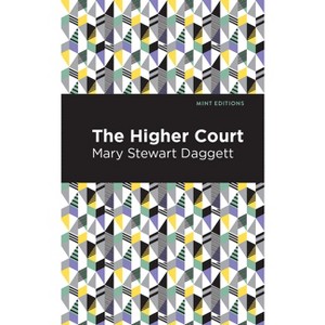 The Higher Court - (Mint Editions (Women Writers)) by  Mary Stewart Daggett (Hardcover) - 1 of 1