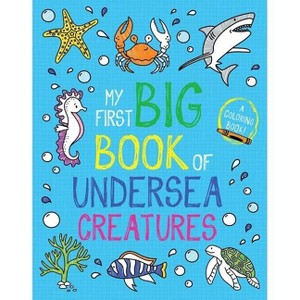 My First Big Book of Undersea Creatures - (My First Big Book of Coloring) by  Little Bee Books (Paperback) - 1 of 1