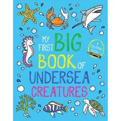 My First Big Book of Undersea Creatures - (My First Big Book of Coloring) by  Little Bee Books (Paperback)