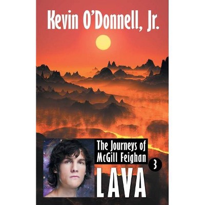 Lava - (Journeys of McGill Feighan) by  Kevin O'Donnell (Paperback)