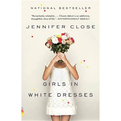 Girls in White Dresses - (Vintage Contemporaries) by  Jennifer Close (Paperback)