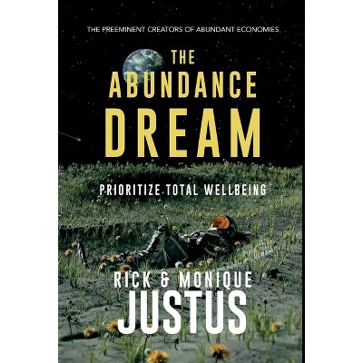 The Abundance Dream Playbook - (Abundance Day Wellbeing Solution) by  Rick Justus & Monique Justus (Hardcover)