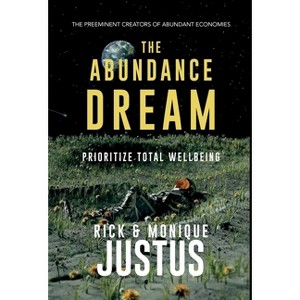 The Abundance Dream Playbook - (Abundance Day Wellbeing Solution) by  Rick Justus & Monique Justus (Hardcover) - 1 of 1