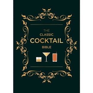 The Classic Cocktail Bible - by  Hamlyn (Hardcover) - 1 of 1