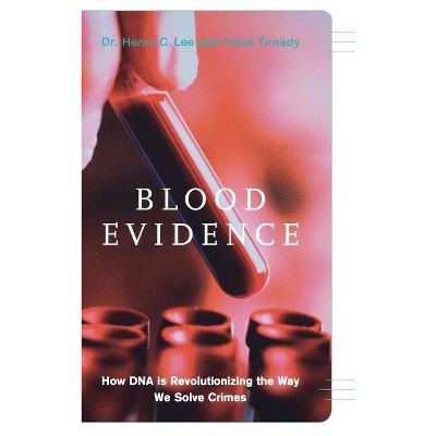 Blood Evidence - by  Henry Lee & Frank Tirnady (Hardcover)