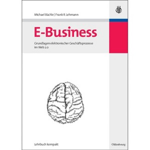 E-Business - (Wirtschaftsinformatik Kompakt) by  Michael Bächle & Frank R Lehmann (Paperback) - 1 of 1