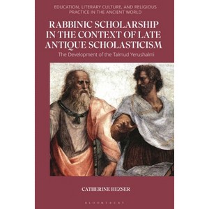 Rabbinic Scholarship in the Context of Late Antique Scholasticism - (Education, Literary Culture, and Religious Practice in the Ancient World) - 1 of 1