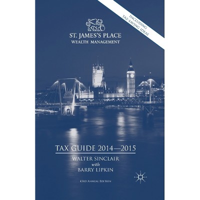 St. James's Place Tax Guide 2014-2015 - 43rd Edition by  E Lipkin & W Sinclair (Paperback)