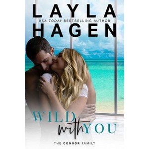 Wild with You - (Connor Family) by  Layla Hagen (Paperback) - 1 of 1