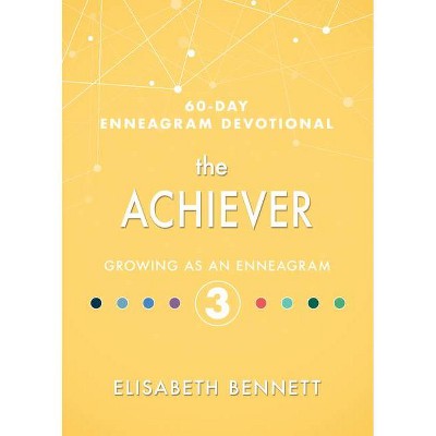 The Achiever - (60-Day Enneagram Devotional) by  Elisabeth Bennett (Hardcover)