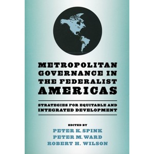 Metropolitan Governance in the Federalist Americas - (Kellogg Institute Democracy and Development) (Paperback) - 1 of 1