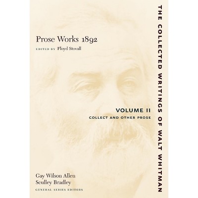Prose Works 1892: Volume II - (Collected Writings of Walt Whitman) by  Walt Whitman (Paperback)