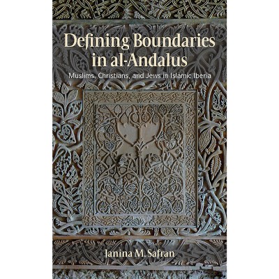 Defining Boundaries in al-Andalus - 2nd Edition by  Janina M Safran (Hardcover)