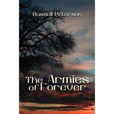 The Armies of Forever - by  Russell Peterson (Paperback)