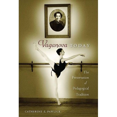 Vaganova Today - by  Catherine E Pawlick (Paperback)