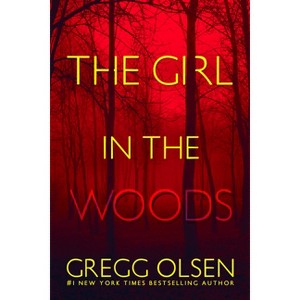 The Girl in the Woods - (Waterman & Stark Thriller) by  Gregg Olsen (Paperback) - 1 of 1