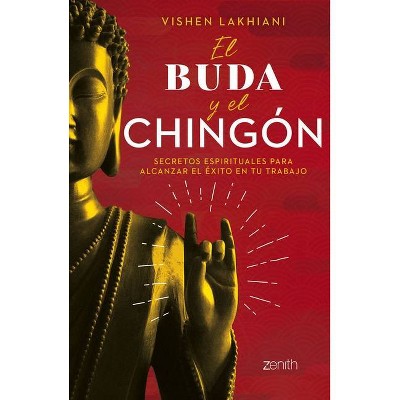 El Buda Y El Chingón - by  Vishen Lakhiani (Paperback)