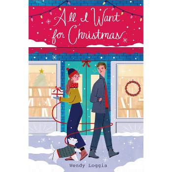 All I Want for Christmas - (Underlined Paperbacks) by  Wendy Loggia (Paperback)