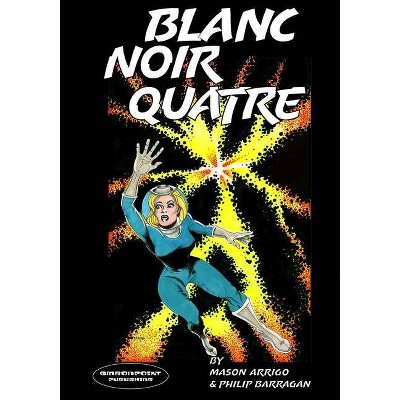 Blanc Noir Quatre - (Blanc Noir, Marabou Mule Mysteries) by  Philip Barragan (Paperback)