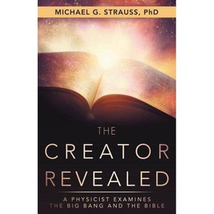 The Creator Revealed - by  Michael G Strauss (Paperback) - 1 of 1