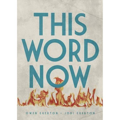 This Word Now - by  Owen Egerton & Jodi Egerton (Paperback)