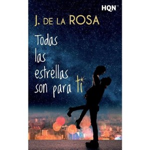 Todas las estrellas son para ti - by  J de la Rosa (Paperback) - 1 of 1