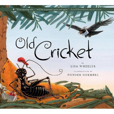 Old Cricket - by  Lisa Wheeler (Paperback)