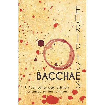 Euripides' Bacchae - by  Ian Johnston (Paperback)