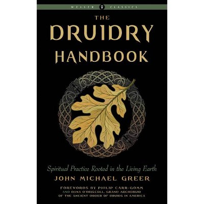 Druidry Handbook - (Weiser Classics) by  John Michael Greer (Paperback)