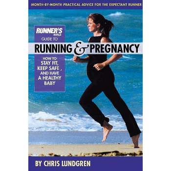 Runner's World Guide to Running & Pregnancy - by  Chris Lundgren (Paperback)