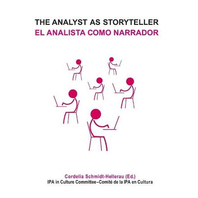 The Analyst as Storyteller / El Analista Como Narrador - by  Cordelia Schmidt-Hellerau (Paperback)