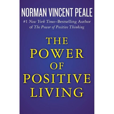 The Power of Positive Living - by  Norman Vincent Peale (Paperback)