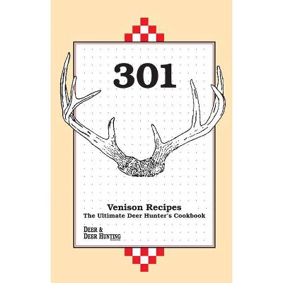 301 Venison Recipes - 4th Edition (Paperback)