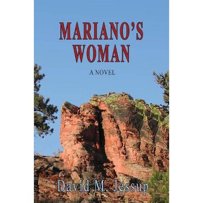 Mariano's Woman - by  David M Jessup (Paperback)