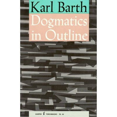 Dogmatics in Outline - by  Karl Barth (Paperback)