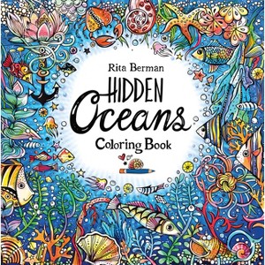 Hidden Oceans Coloring Book - (A Rita Berman Hidden Wonders Book) by  Rita Berman (Paperback) - 1 of 1