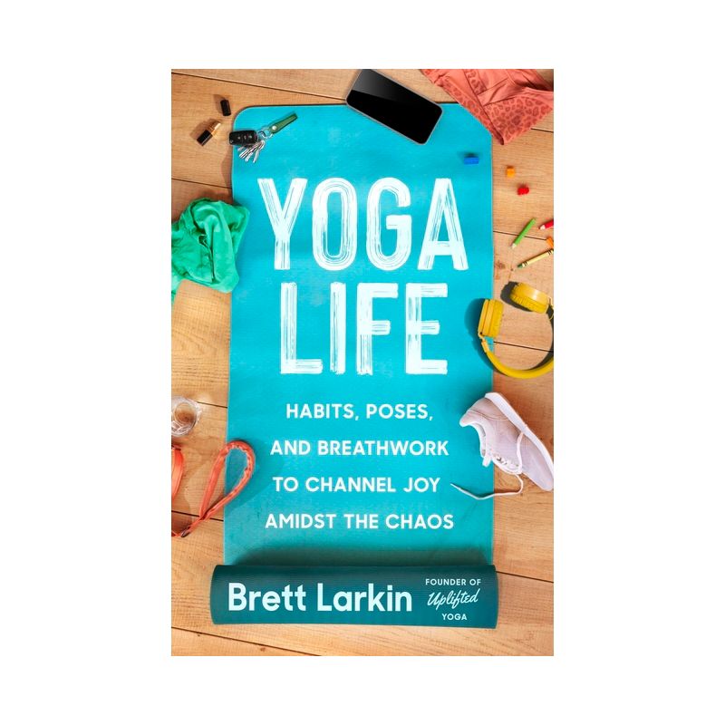 Yoga Life - by  Brett Larkin (Paperback), 1 of 2