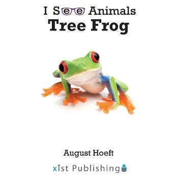Tree Frog - (I See Animals) by  August Hoeft (Hardcover)