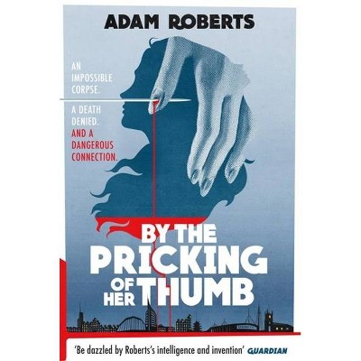 By the Pricking of Her Thumb - by  Adam Roberts (Paperback)