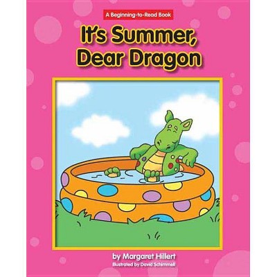 It's Summer, Dear Dragon - (New Dear Dragon) by  Margaret Hillert (Paperback)