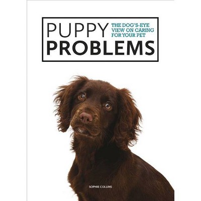 Puppy Problems - (Dog's-Eye View) by  Sophie Collins (Paperback)