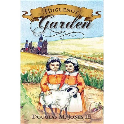 Huguenot Garden - 3rd Edition by  Douglas M Jones (Paperback)