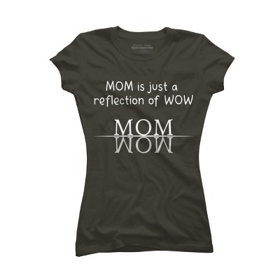Junior's Design By Humans Mom Is Just A Reflection Of Wow Text By MeowShop T-Shirt