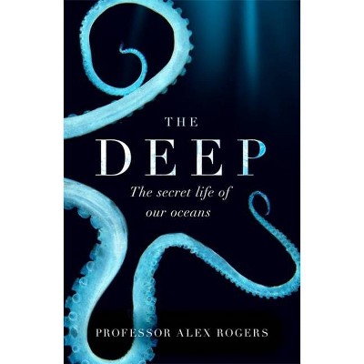 The Deep - by  Alex Rogers (Paperback)