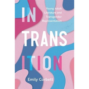 In Transition - (Children's Literature Association) by  Emily Corbett (Hardcover) - 1 of 1