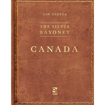 The Silver Bayonet: Canada - by  Ash Barker (Paperback)