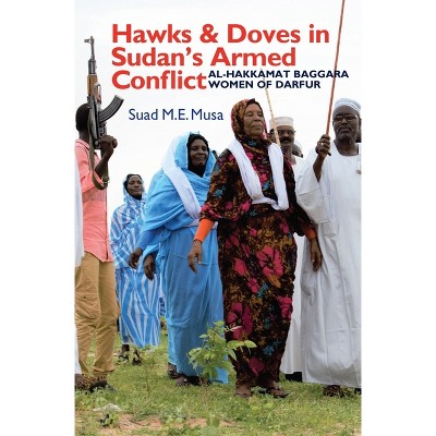 Hawks and Doves in Sudan's Armed Conflict - (Eastern Africa) by  Suad M E Musa (Paperback)