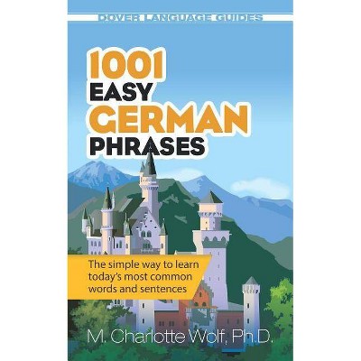 1001 Easy German Phrases - (Dover Language Guides German) by  M Charlotte Wolf (Paperback)