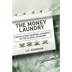 Money Laundry - (Cornell Studies in Political Economy) by  J C Sharman (Hardcover) - 1 of 1