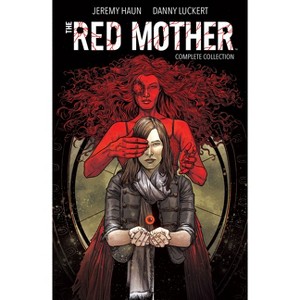 The Red Mother: Complete Collection - by  Jeremy Haun (Paperback) - 1 of 1